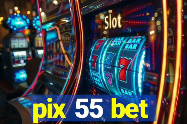 pix 55 bet